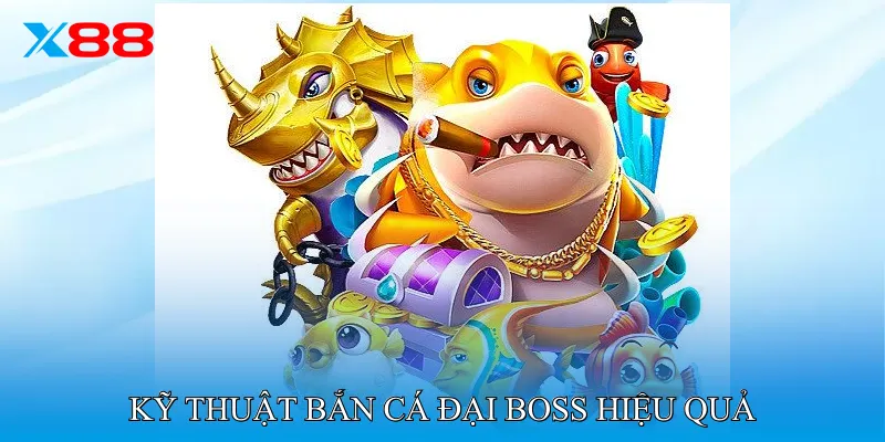 Kỹ Thuật Bắn Cá Đại Boss Hiệu Quả