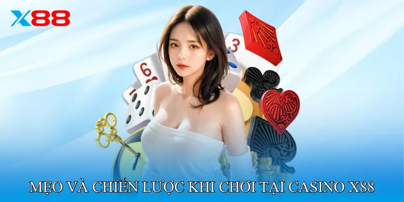 Mẹo và chiến lược khi chơi tại Casino X88