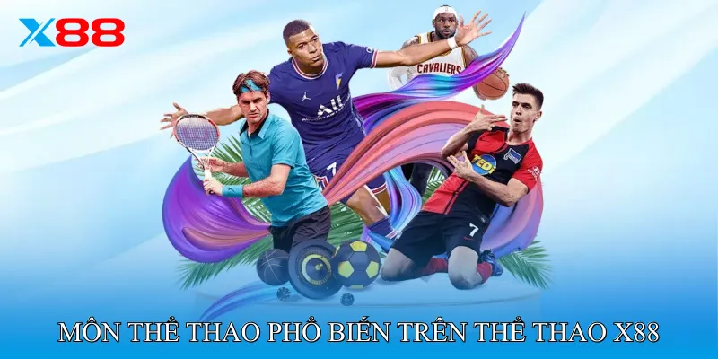 Các Môn Thể Thao Phổ Biến Trên Thể Thao X88