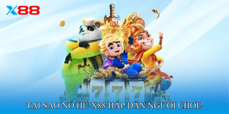 Tại Sao Nổ Hũ X88 Hấp Dẫn Người Chơi?