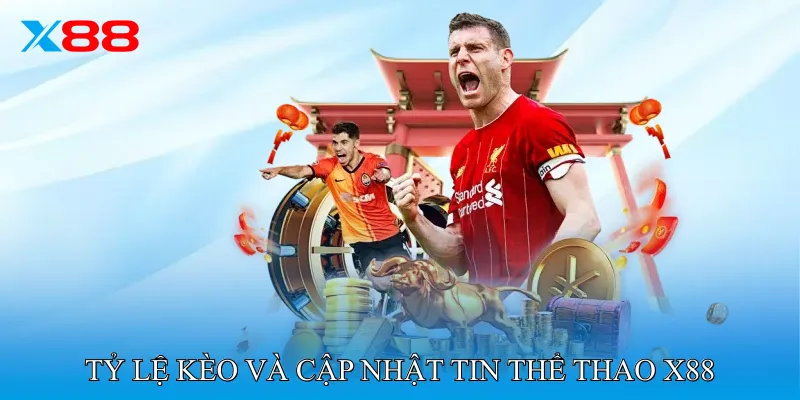 Tỷ Lệ Kèo và Cập Nhật Tin Thể Thao X88